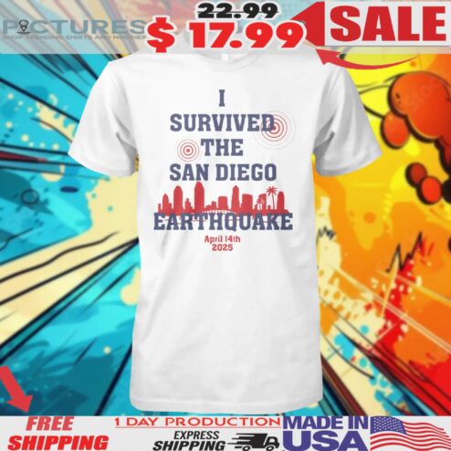 I Survived the San Diego Earthquake April 14th 2025 Shirt