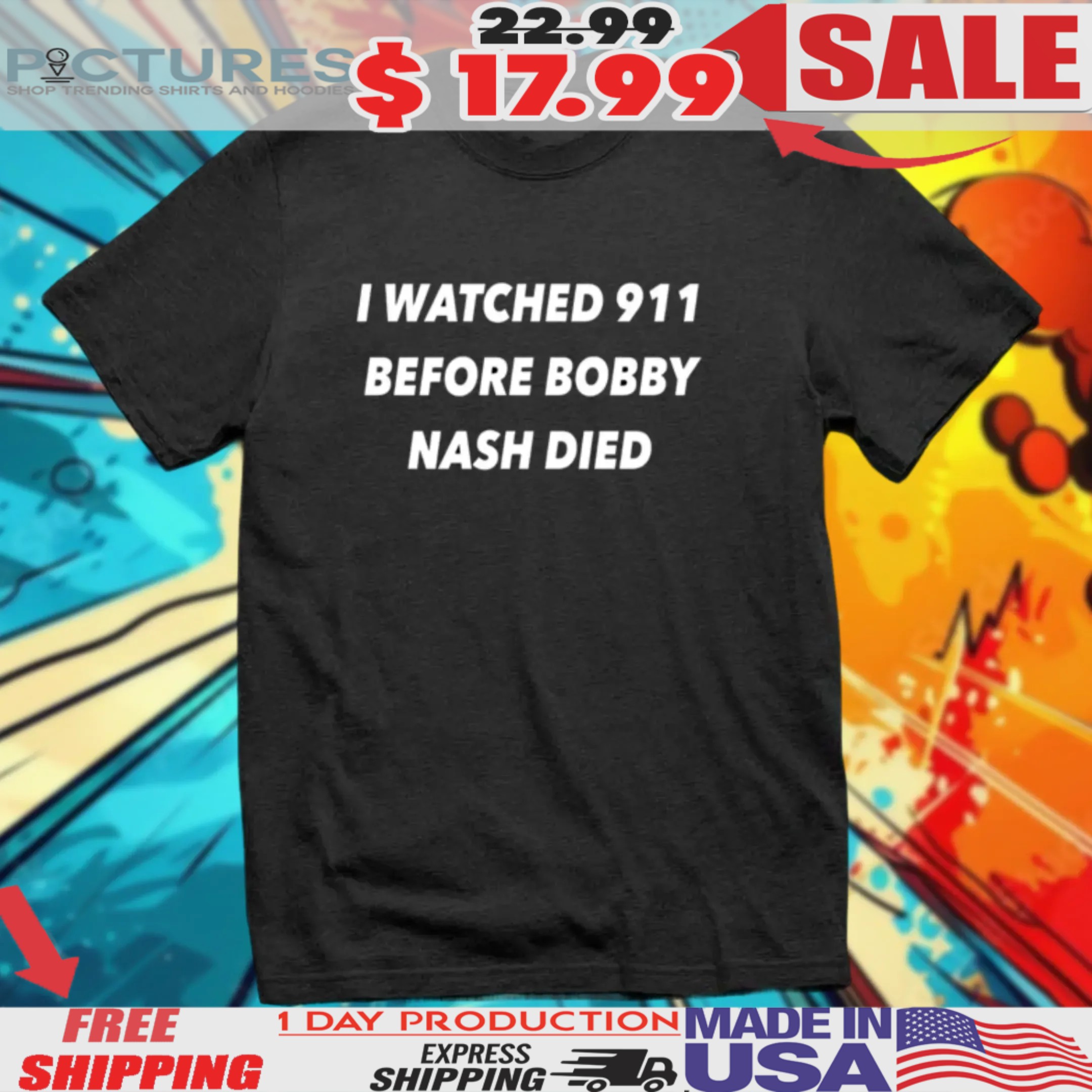 I Watched 911 Before Bobby Nash Died Shirt