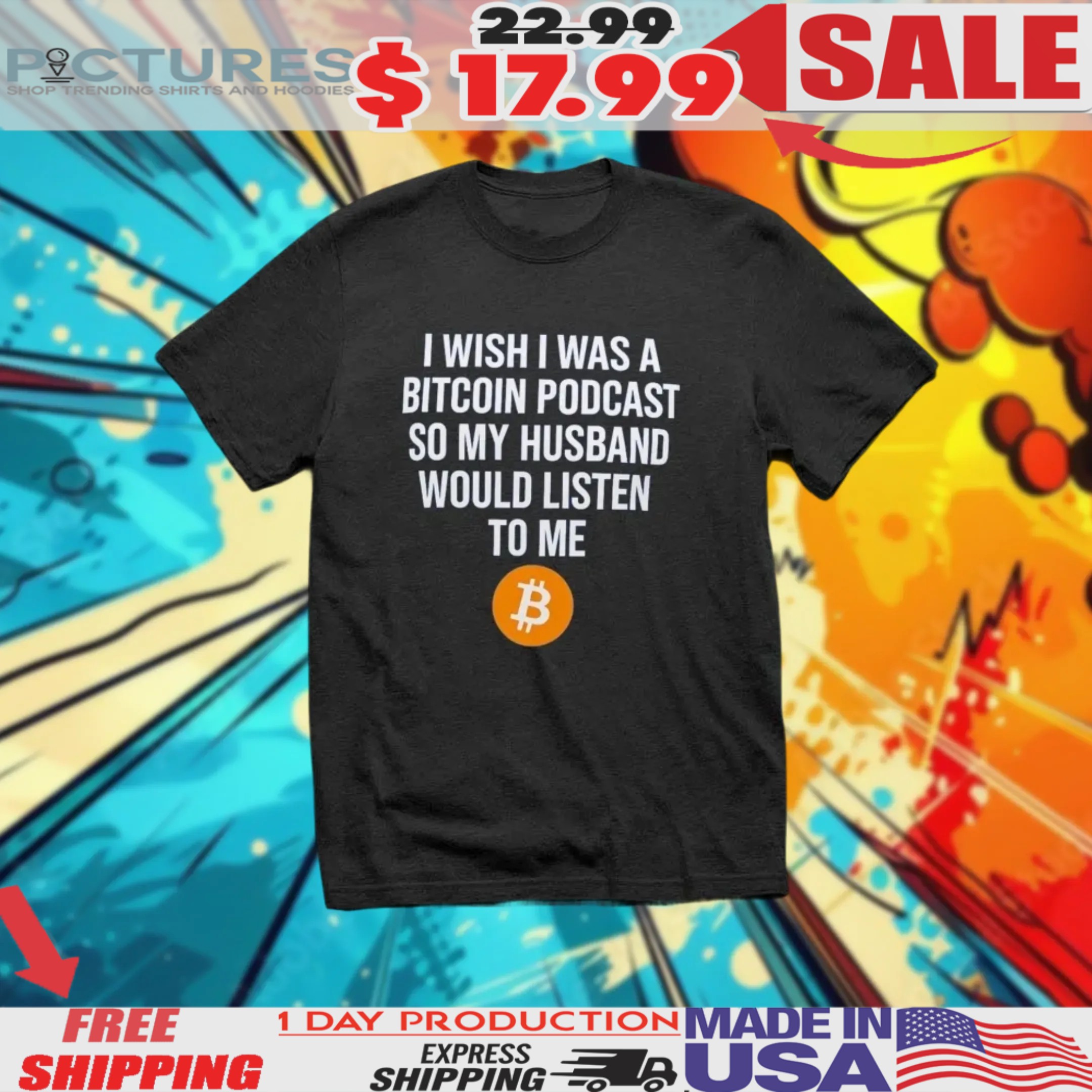 I Wish I Was A Bitcoin Podcast So My Husband Would Listen To Me Shirt