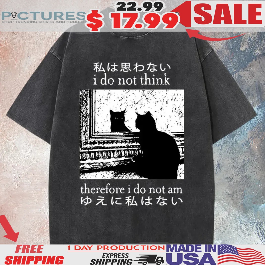 I do not think therefore i do not am Cat Grunge Witchy Shirt