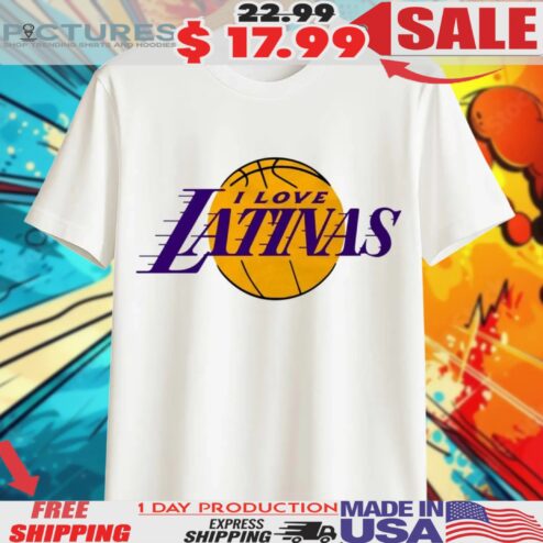 I love Latinas Los Angeles Lakers Basketball Shirt