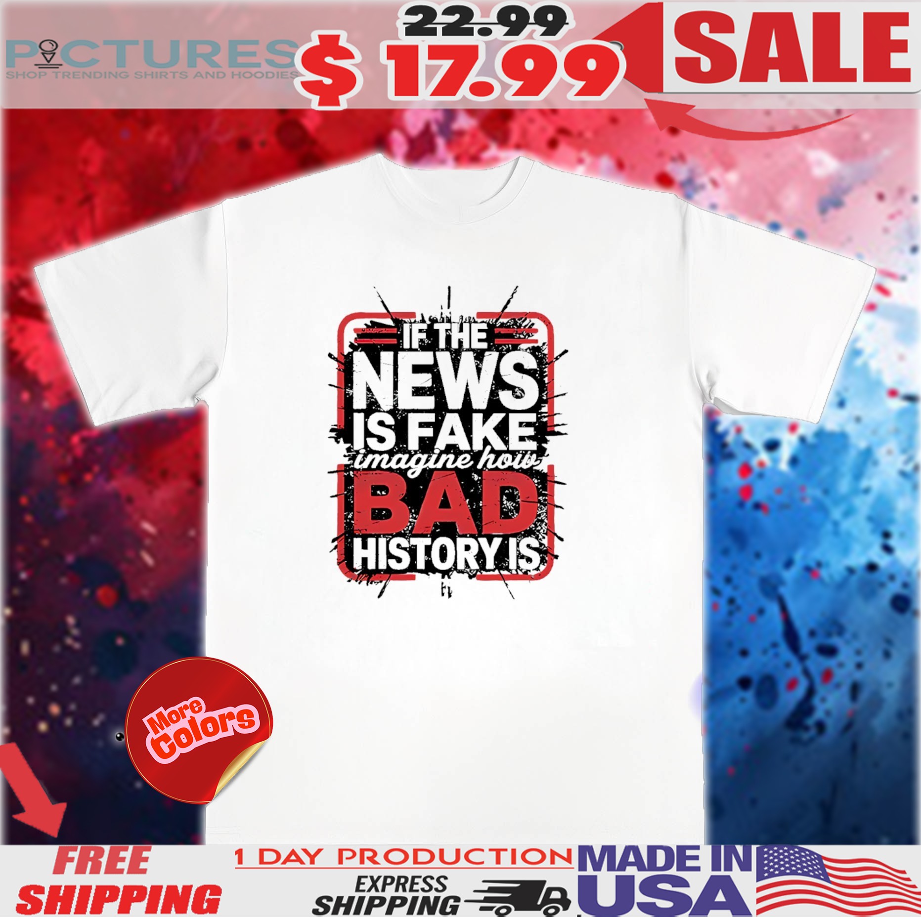 If the news is fake imagine how bad history is streetwearshirt