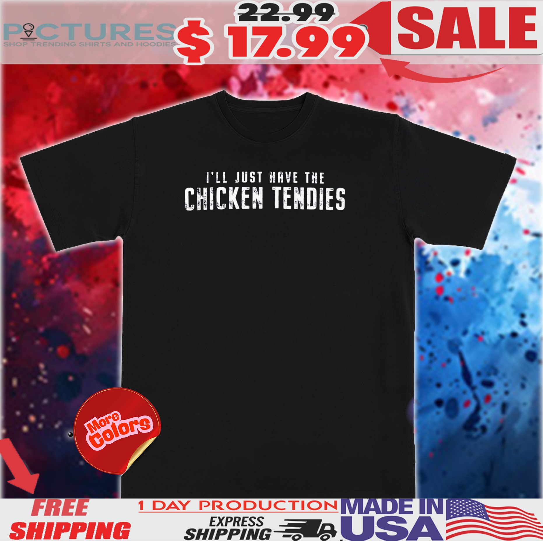 I'll Just Have The Chicken Tendies Shirt I'll Just Have The Chicken Tendies Shirt