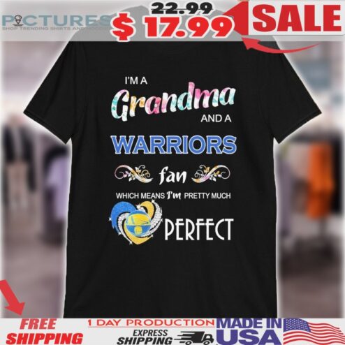 I’m A Grandma And A Golden State Warriors Fan Which Means I’m Pretty Much Perfect Diamond Heart Shirt