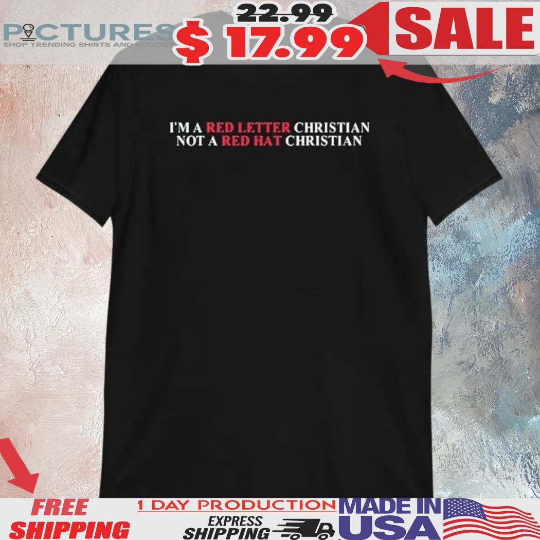 I’m A Red Letter Christian Not A Red Hat Christian Easter Shirt