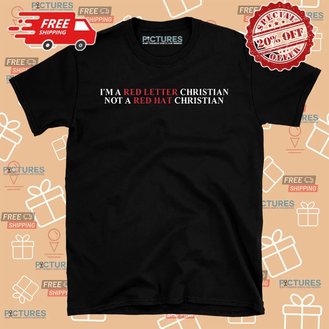 I’m A Red Letter Christian Not A Red Hat Christian Shirt