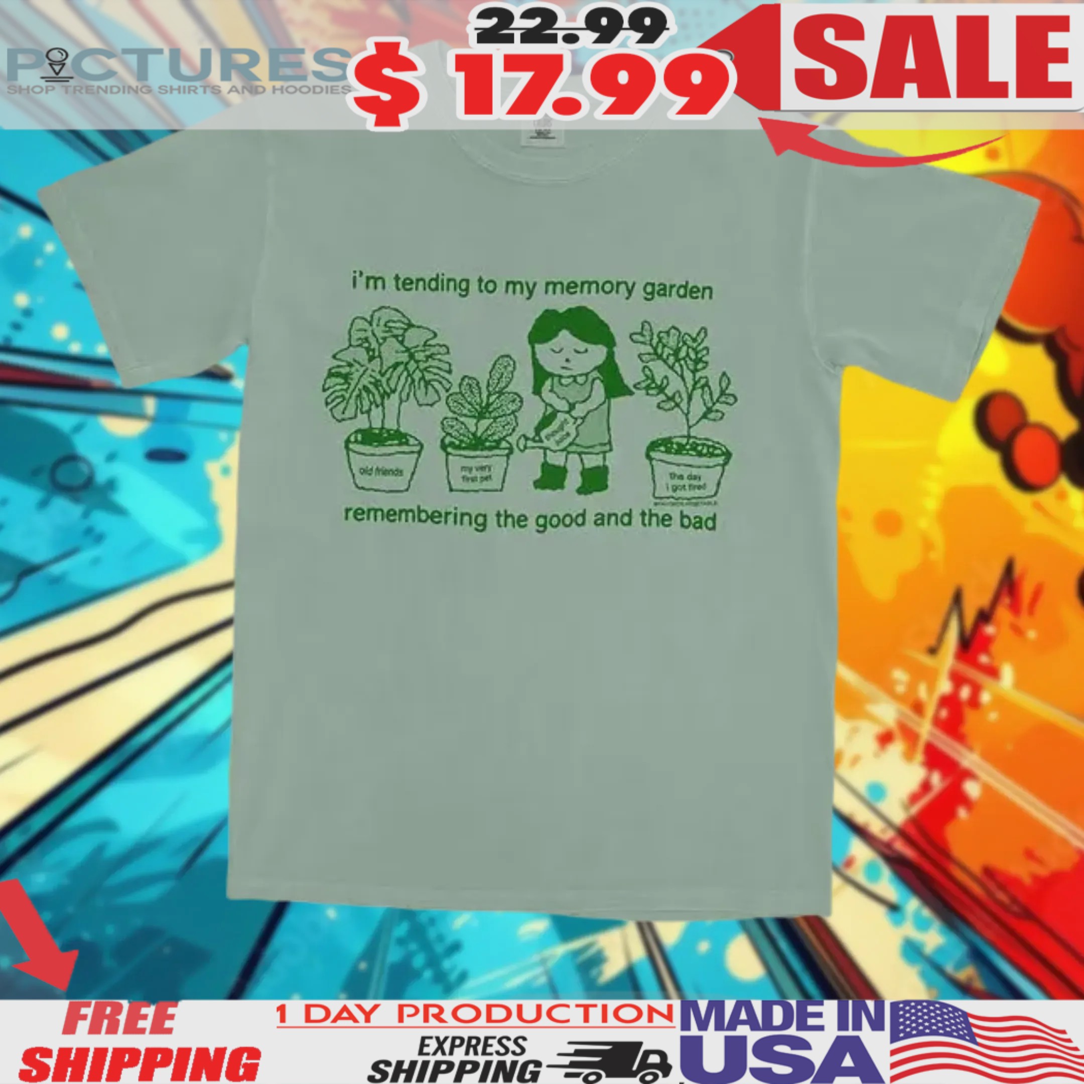I'm Tending To My Memory Garden Remembering The Good And The Bad Shirt