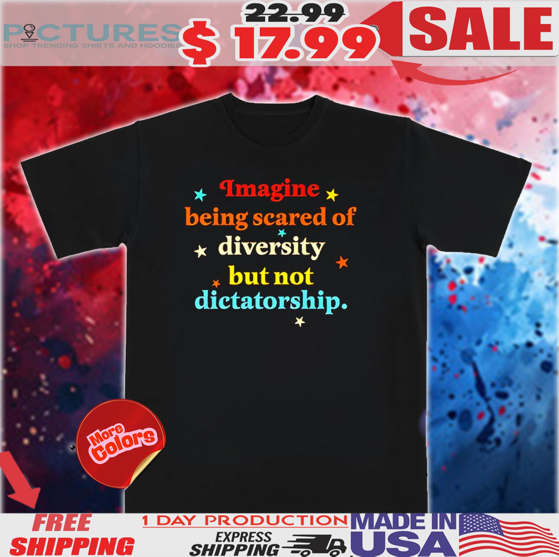 Imagine Being Scared Of Diversity But Not Dictatorship Shirt
