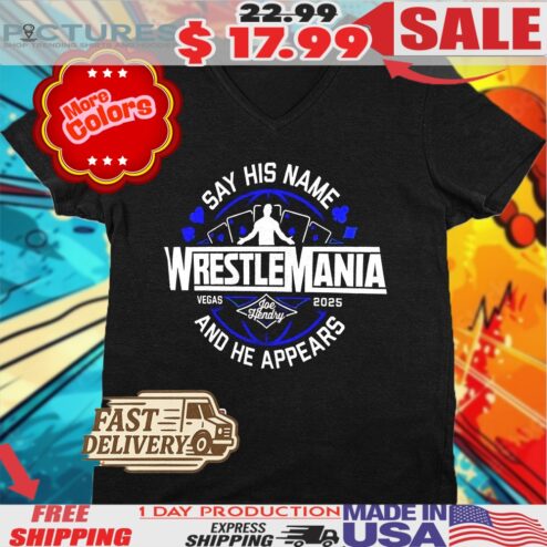 Joe Hendry Wrestlemania Say His Name And He Appears Shirt
