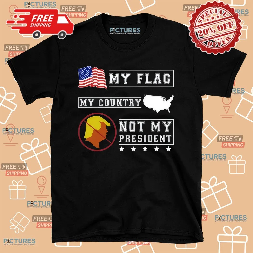 Lady Gaga My Flag My Country Trump Not My President Shirt