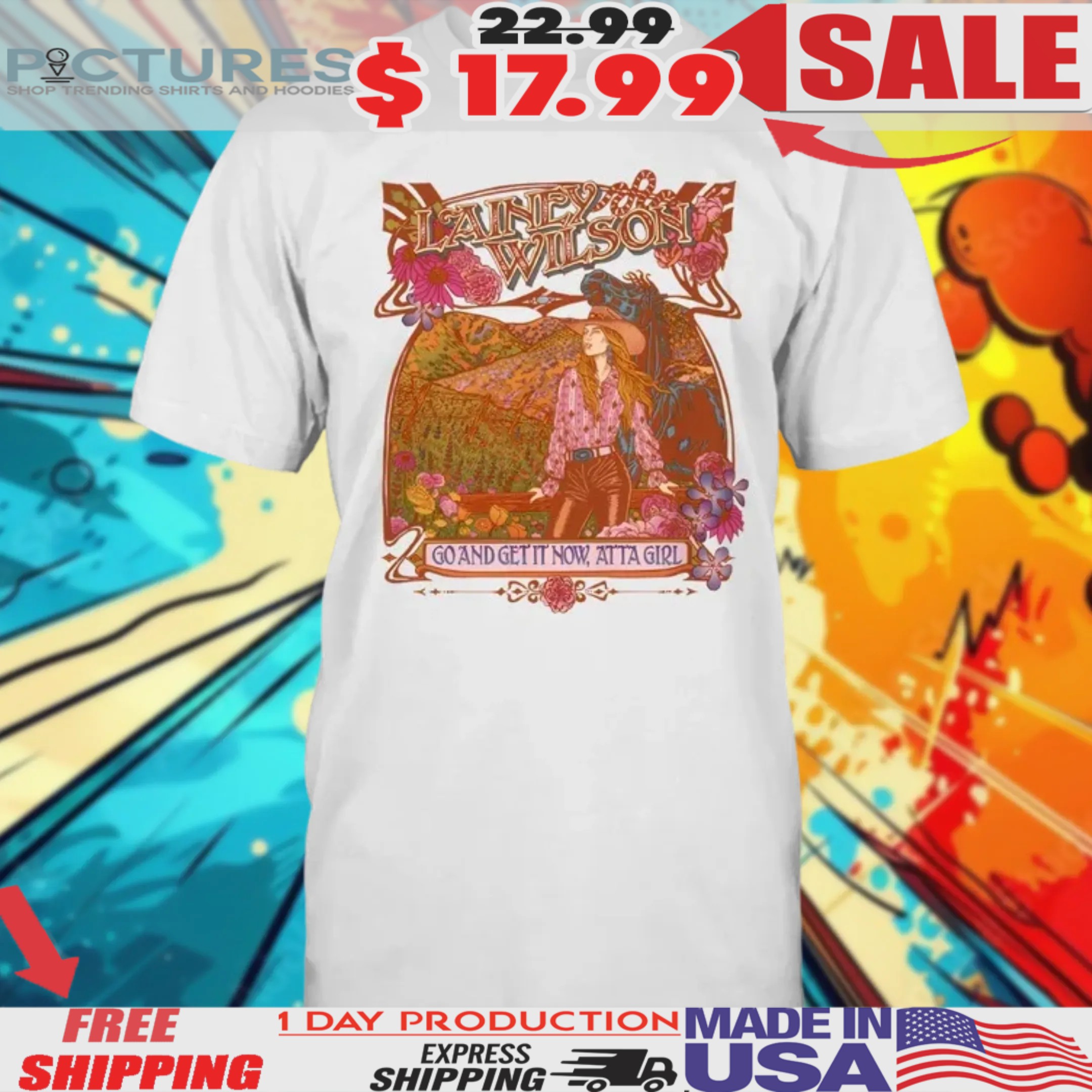 Lainey Wilson Go And Get It Now Atta Girl Shirt
