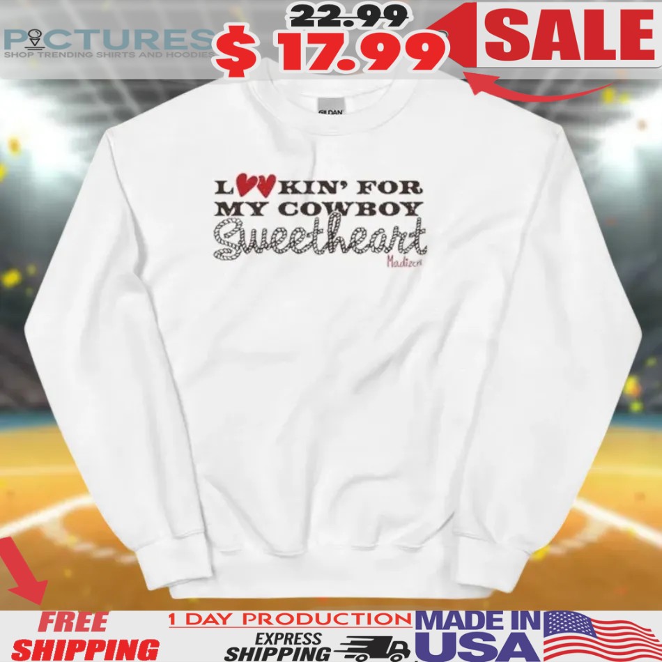 Lookin’ For My Cowboy Sweetheart Madison Shirt