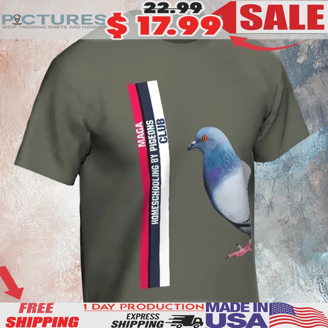 Maga Home Schooled By Pigeons Club Shirt