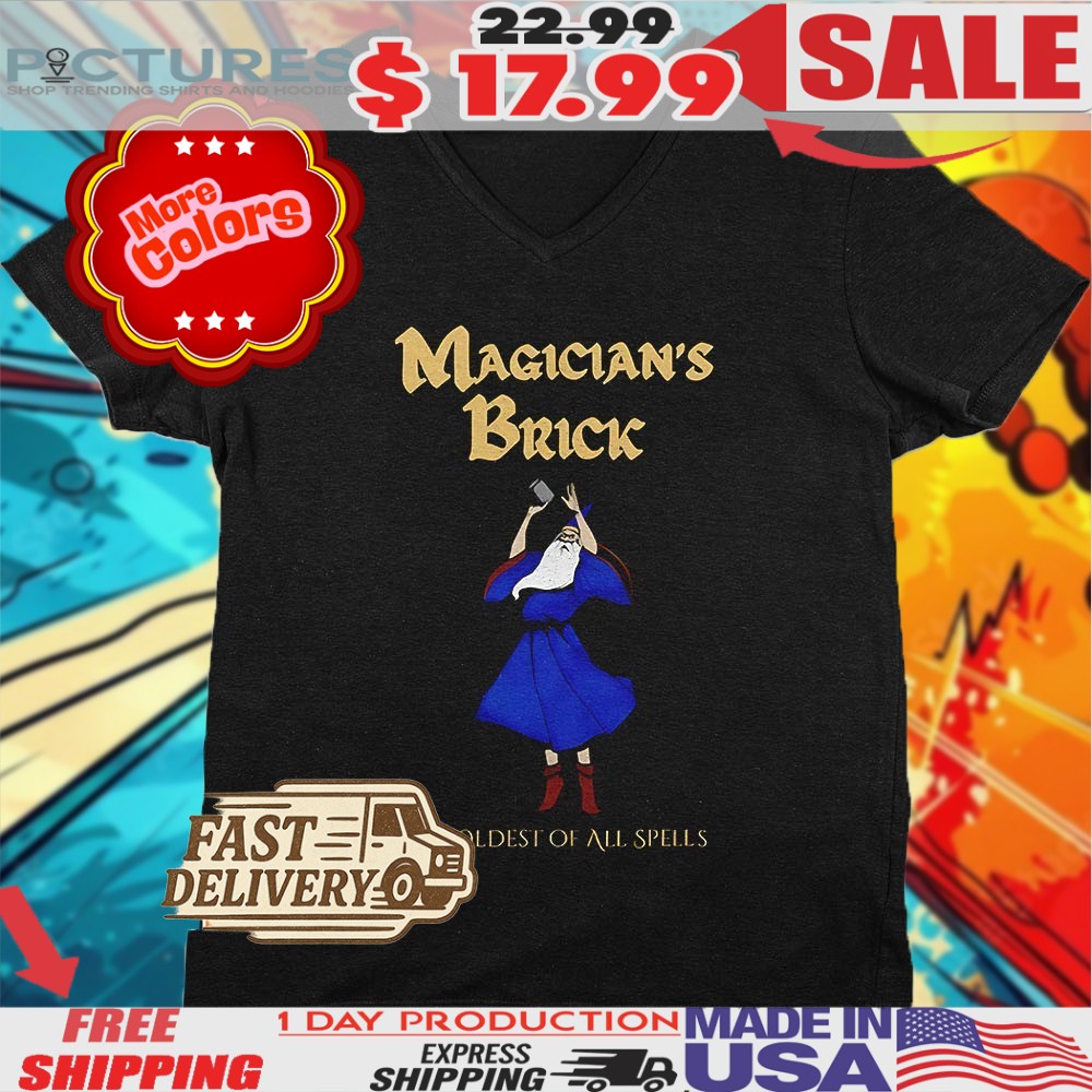Magicians Brick The Oldest Of All Spells Shirt