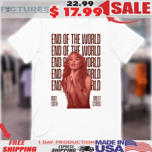 Miley Cyrus End Of The World Releasing On May 30th 2025 Shirt