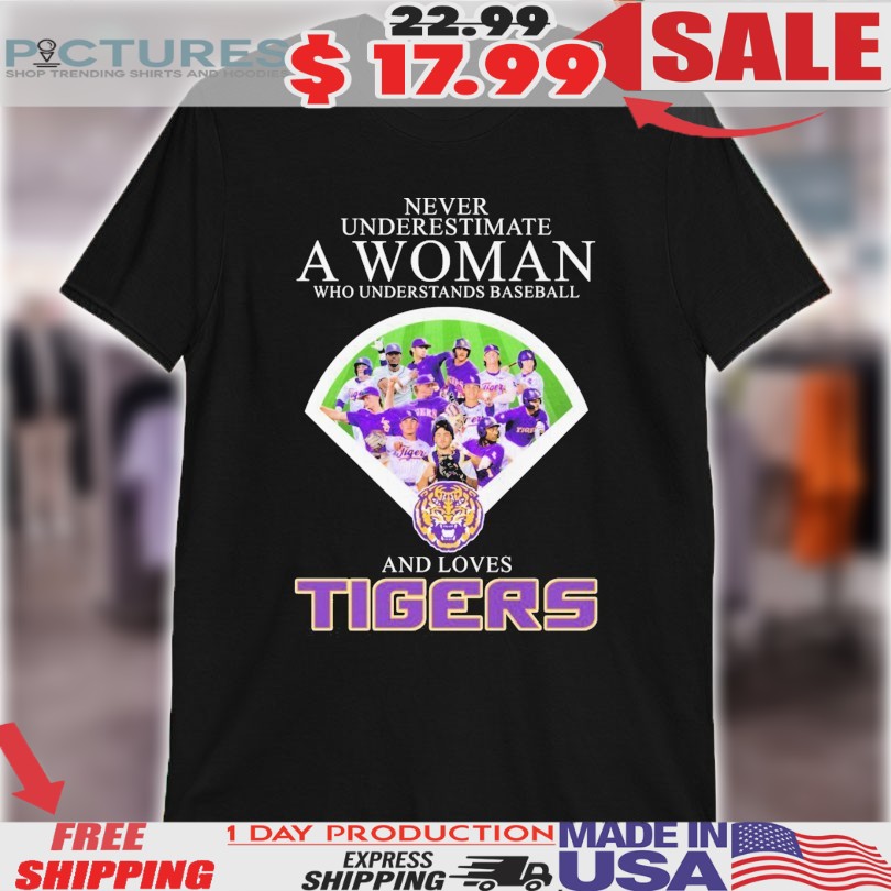 Never Underestimate A Woman Who Understands Baseball And Loves Lsu Tigers Shirt