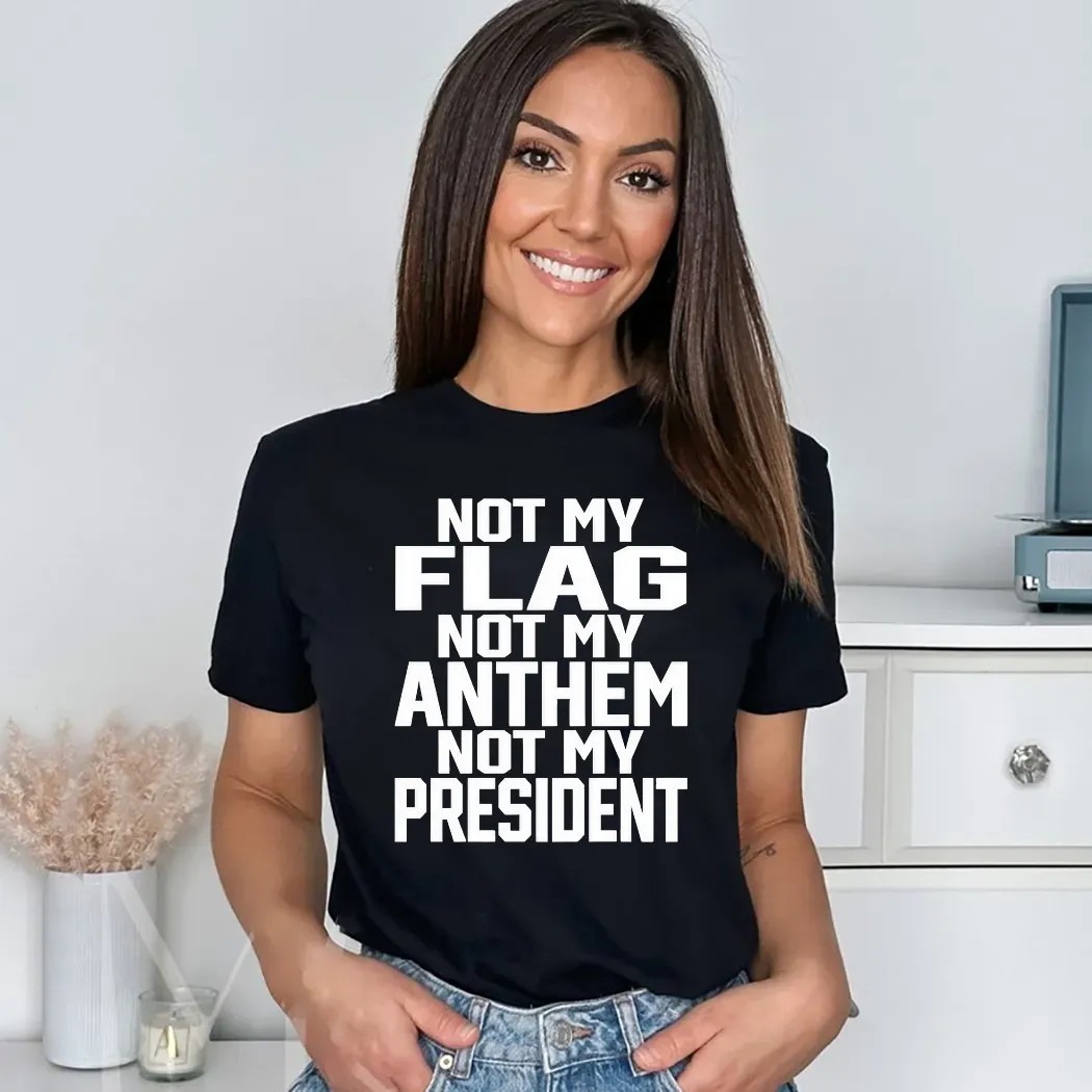 Not My Flag Not My Anthem Not My President Shirt Not My Flag Not My Anthem Not My President Shirt