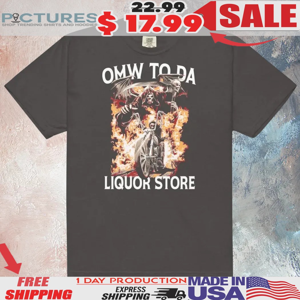 OMW To Da Liquor Store Hardcore Shirt OMW To Da Liquor Store Hardcore Shirt