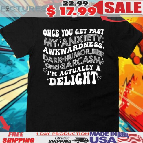 Once You Get Past My Anxiety Awkwardness Dark Humor Rbf Shirt