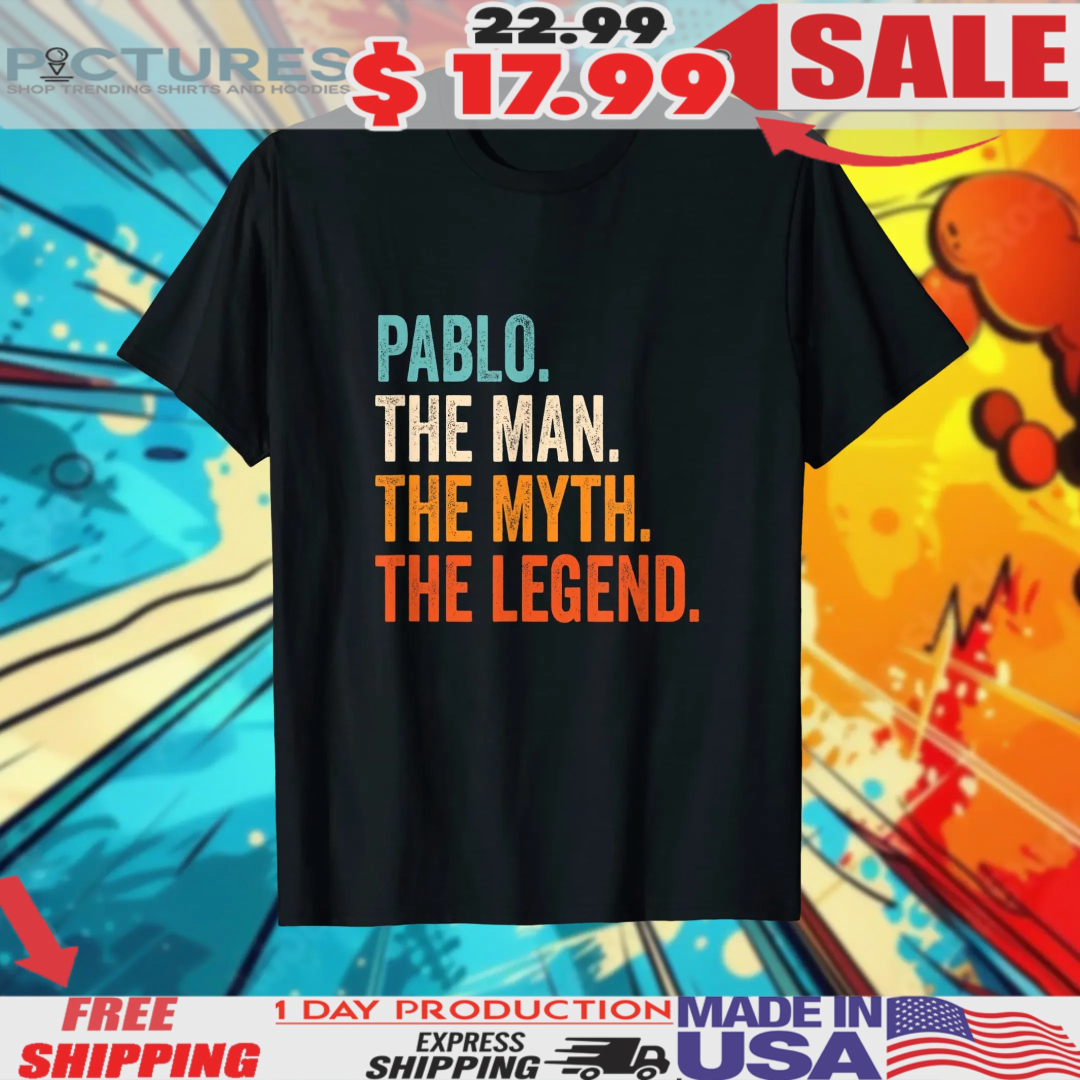 Pablo The Man The Myth The Legend First Name Shirt