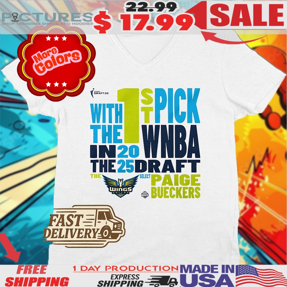 Paige Bueckers Dallas Wings The 1st Pick In The 2025 WNBA Draft Shirt