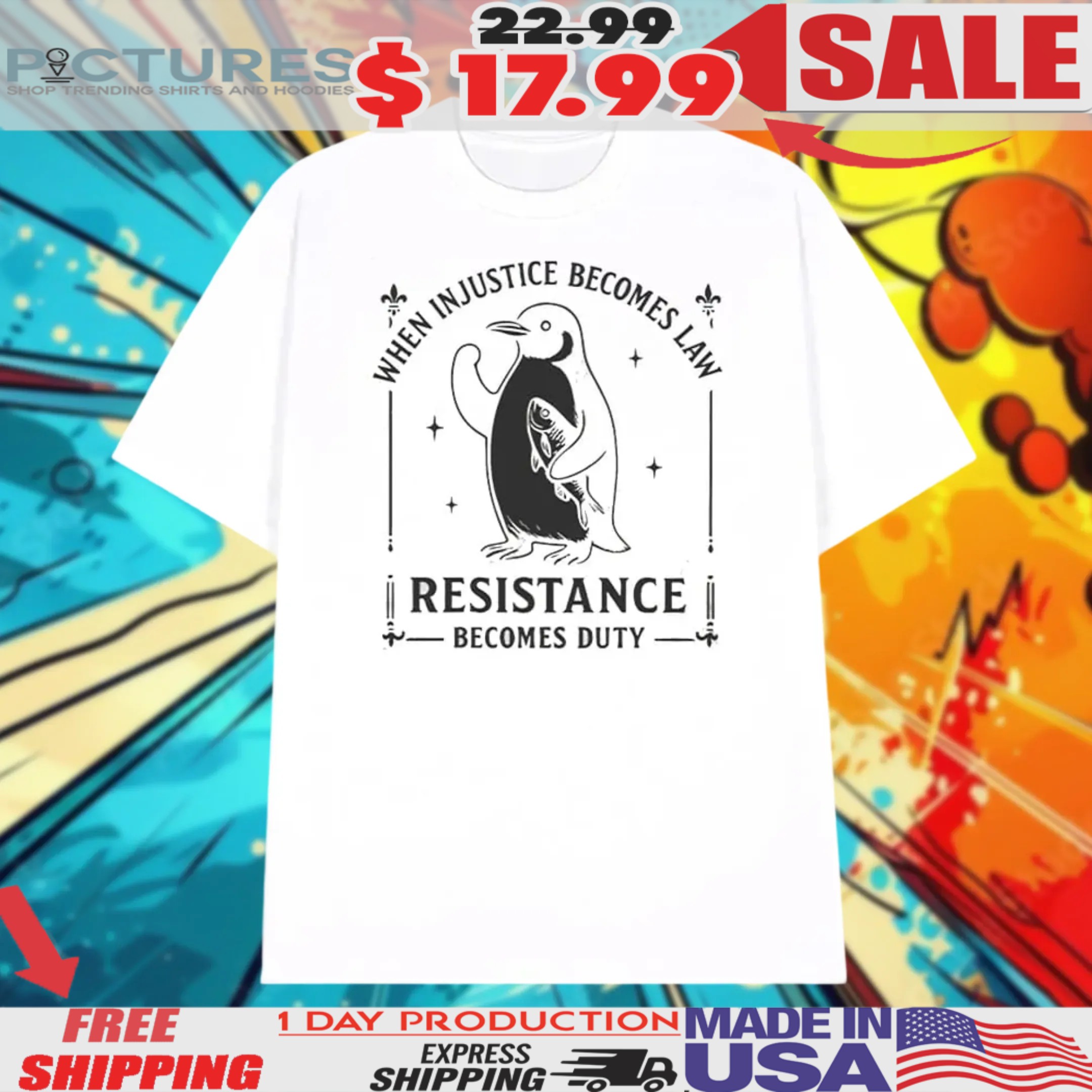 Penguin When Injustice Becomes Law Resistance Becomes Duty Shirt
