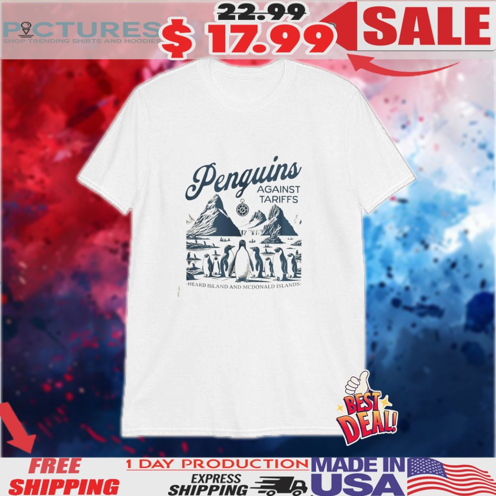 Penguins Against Tariffs Heard Island And McDonald Islands Anti Trump Shirt