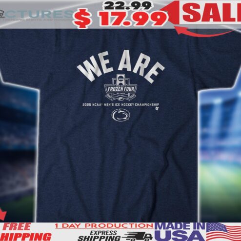 Penn State Hockey We Are NCAA Men's Frozen Four St. Louis Shirt