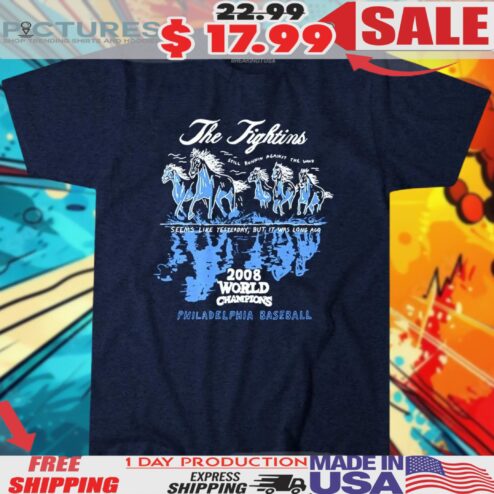 Philadelphia Basketball 2008 World Champions The Fightins Still Runnin Against The Wind Seems Like Yesterday But It Was Long Ago Shirt
