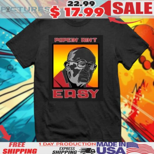 Pope Francis Popein Aint Easy Shirt