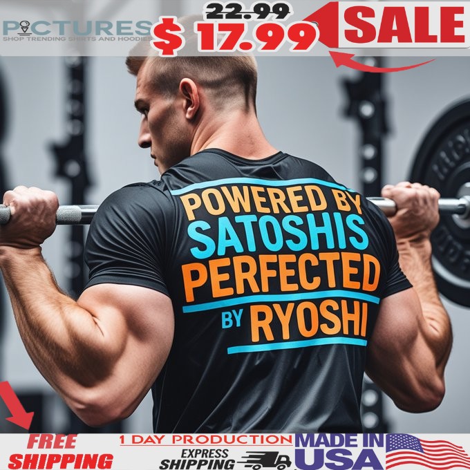 Powered By Satoshis Perfected By Ryoshi Shirt