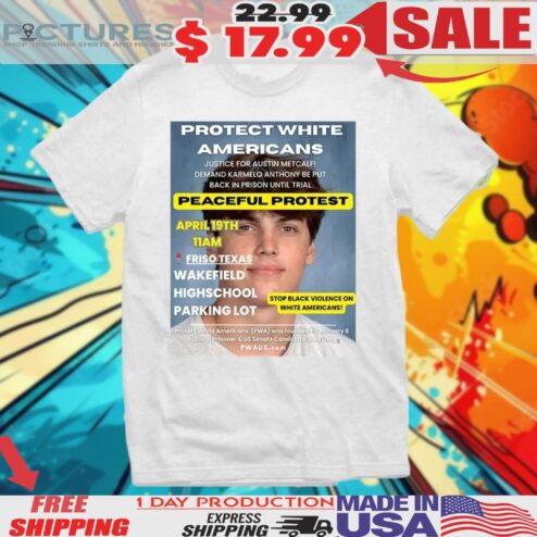 Protect White Americans Justice For Austin Metcalf Peaceful Protest Shirt