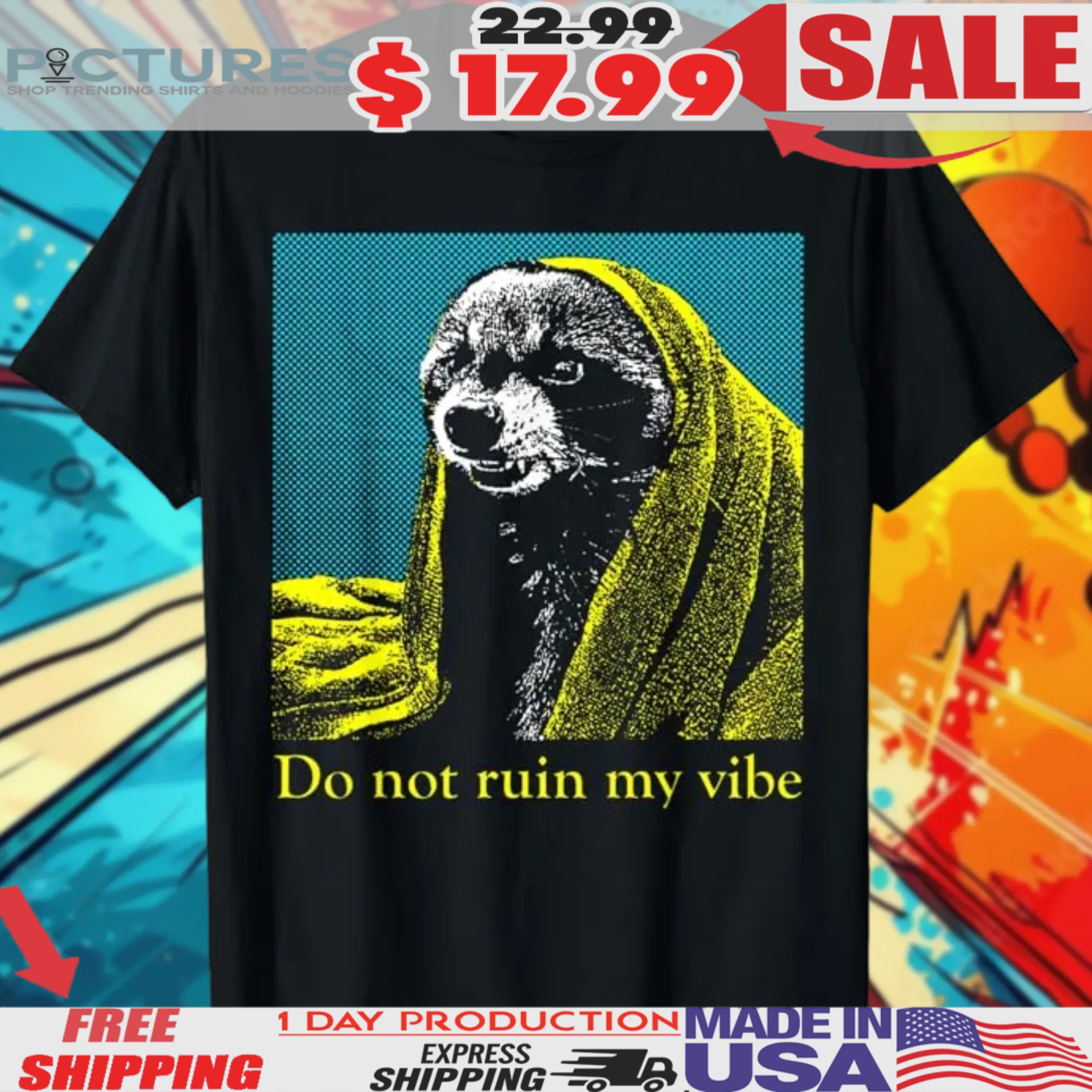 Raccoon Do Dot Ruin My Vibe Shirt