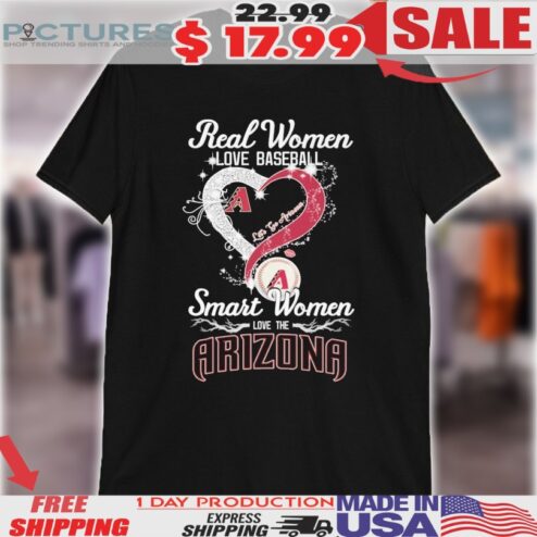 Real Women Love Baseball Smart Women Love The Arizona Let’s Go Arizona Diamond Heart Shirt