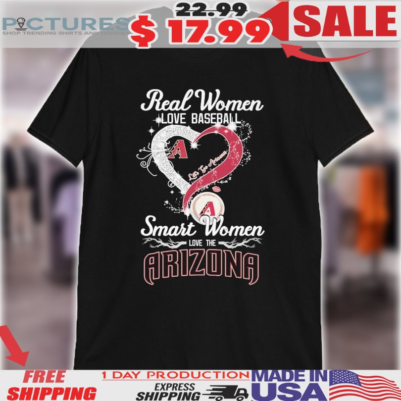 Real Women Love Baseball Smart Women Love The Arizona Let’s Go Arizona Diamond Heart Shirt