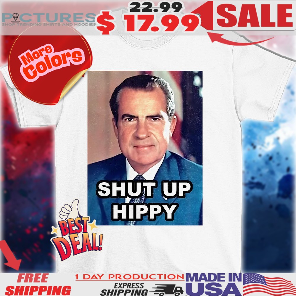 Richard Nixon photo shut up hippy shirt