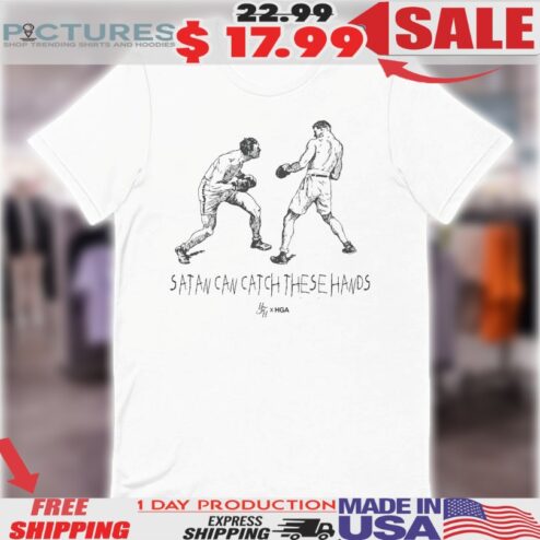 Satan Can Catch These Hands HGA Shirt