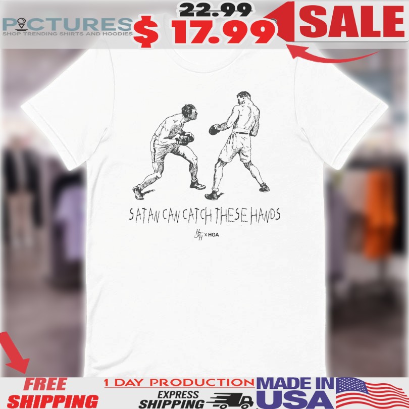 Satan Can Catch These Hands HGA Shirt