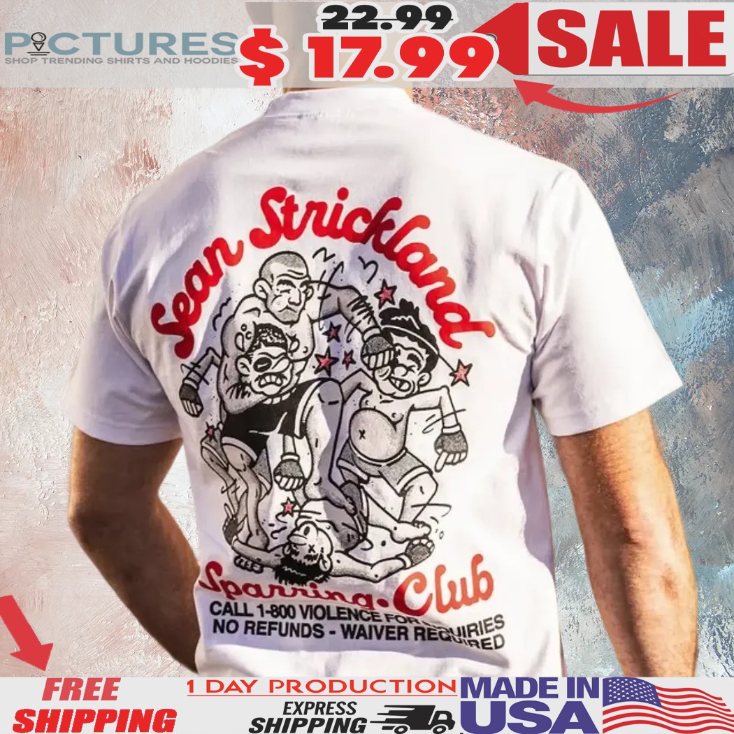 Sean Strickland Sparring Club Violence For Inquiries No Refunds Waiver Required Shirt Sean Strickland Sparring Club Violence For Inquiries No Refunds Waiver Required Shirt