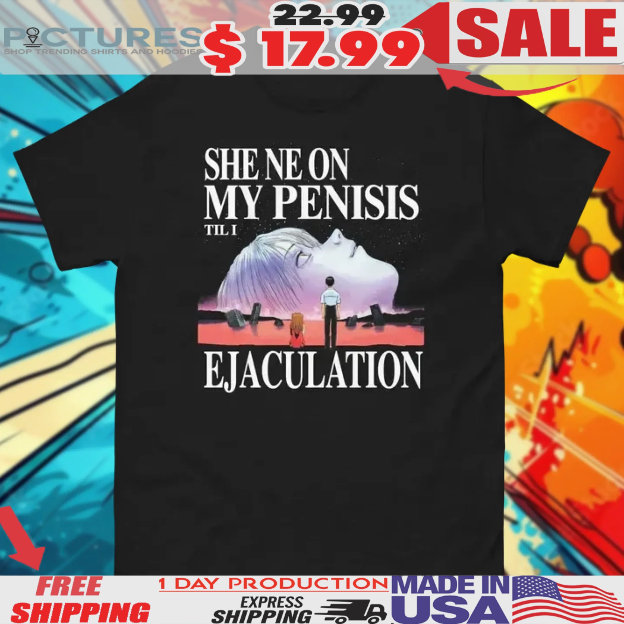 She Ne On My Penisis Til I Ejaculation Shirt