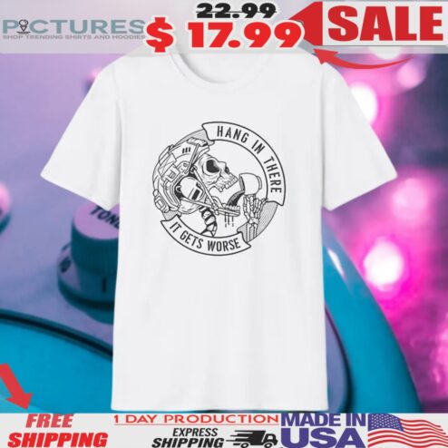Skull Construction Worker Hang In There It Gets Worse Shirt