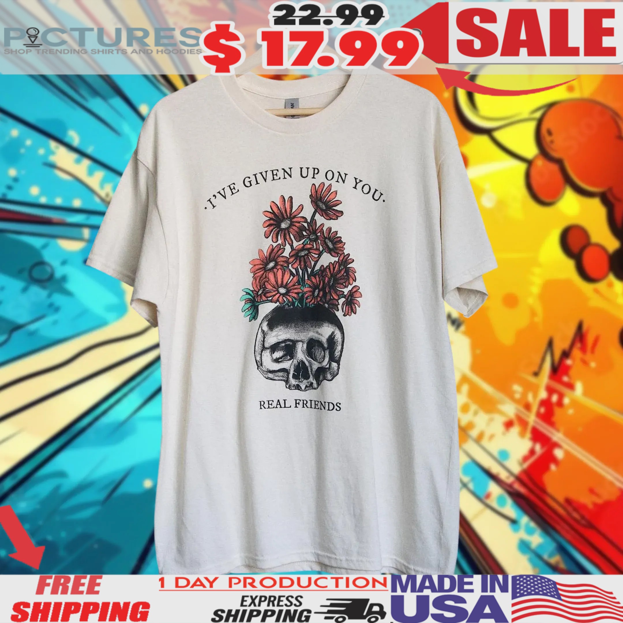 Skull & Flowers Real Friends I've Given Up On You Shirt
