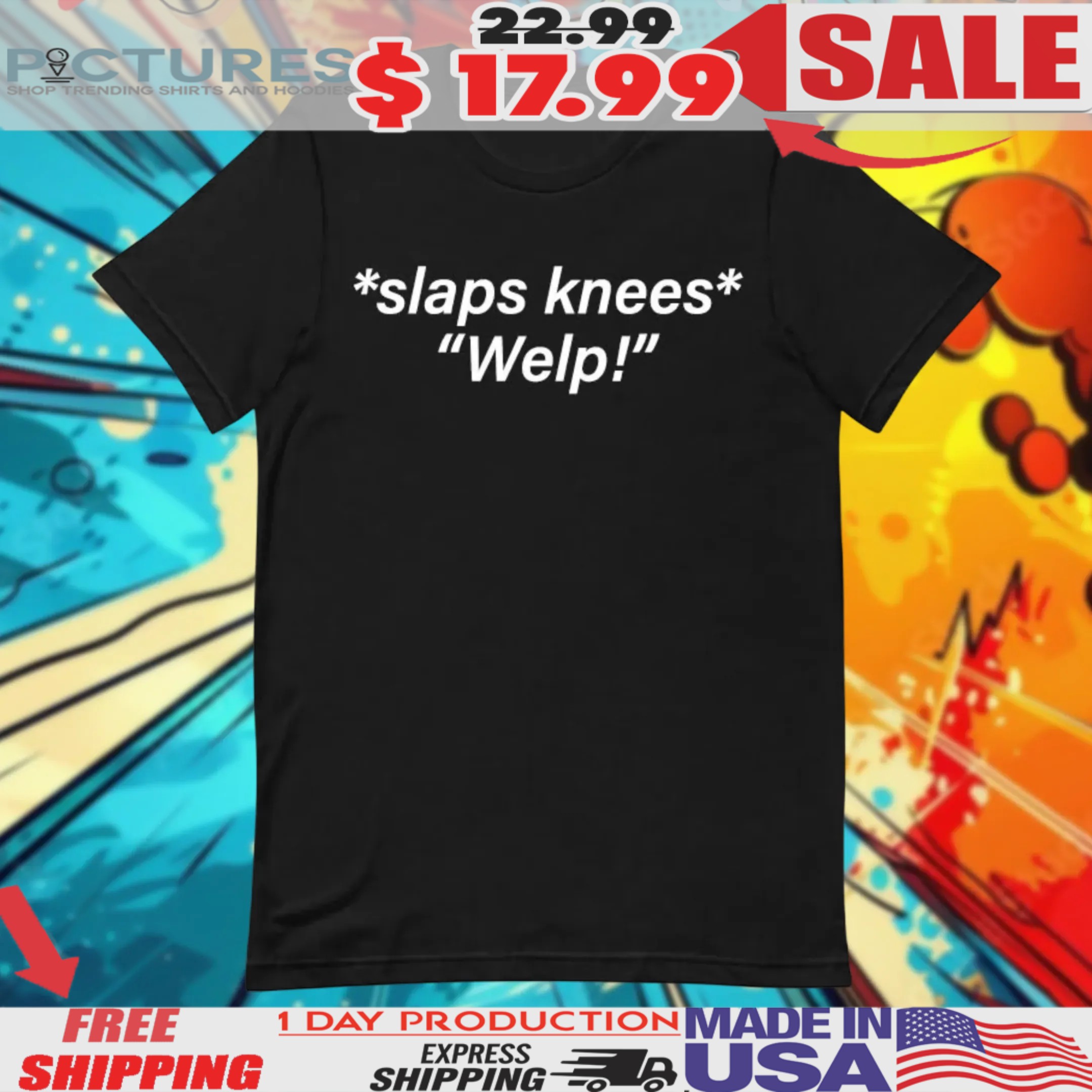 Slaps Knees Welp Shirt