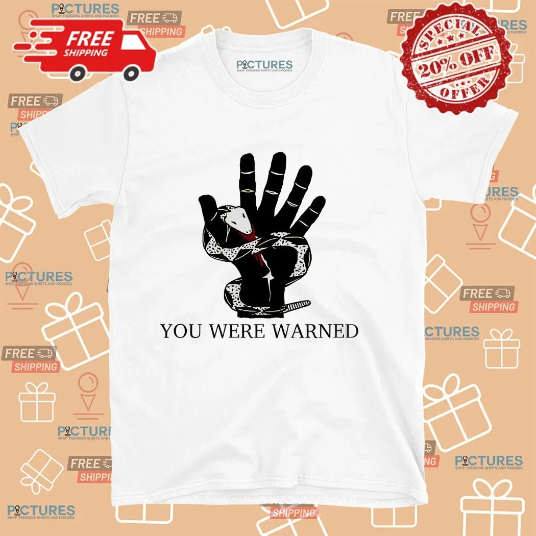 Snake Bite Hand You Were Warned Shirt