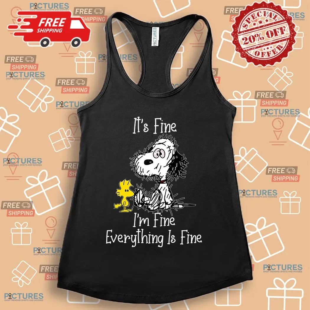 Snoopy And Woodstock It’s Fine I’m FIne Everything Is Fine shirt