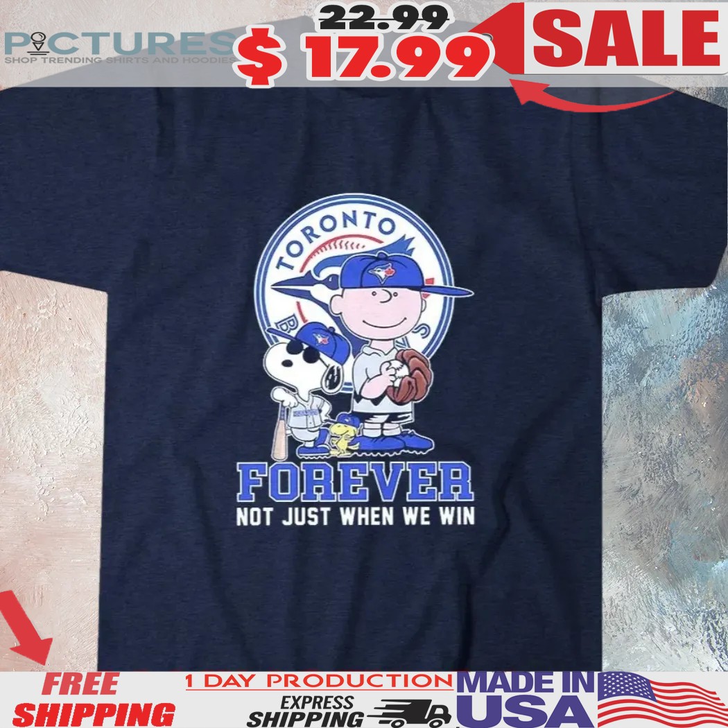Snoopy Charlie Brown And Woodstock Toronto Blue Jays Forever Not Just When We Win Logo Shirt