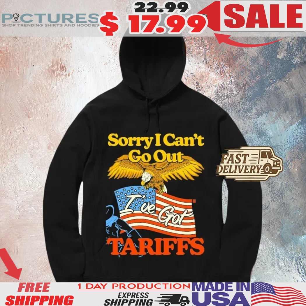 Sorry I Can’t Go Out I’ve Got Tariffs Eagle American Flag Shirt