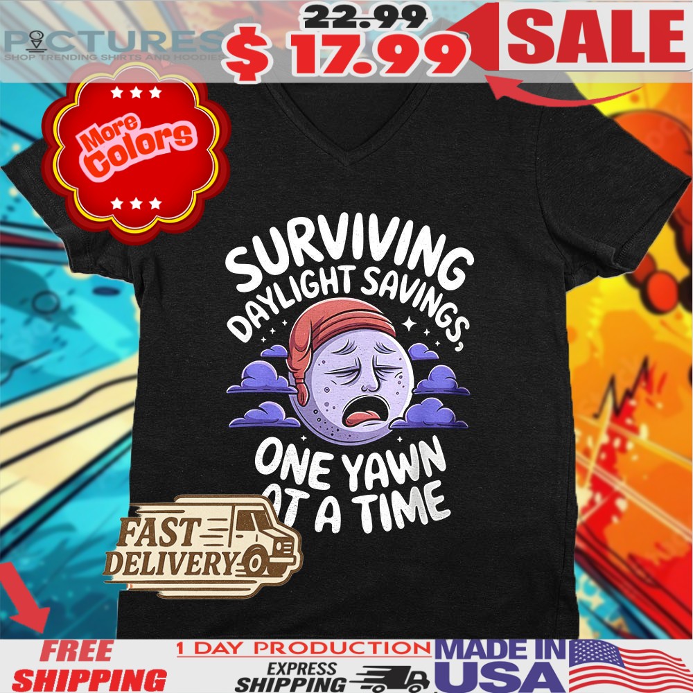 Surviving Daylight Savings One Yawn At A Time Shirt