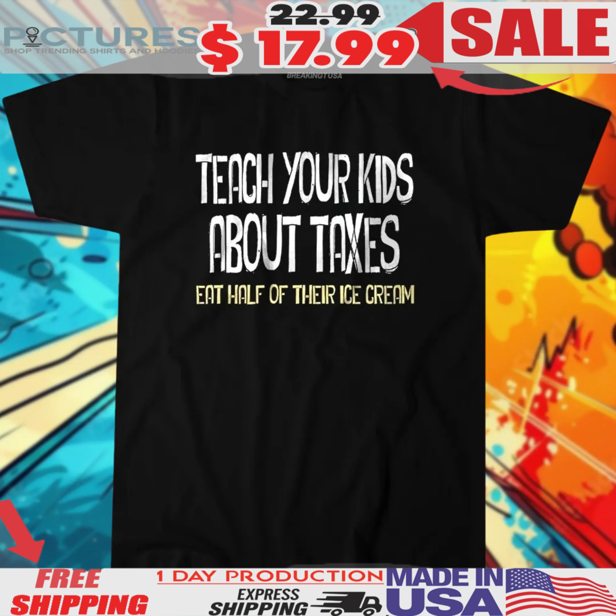Teach Your Kids About Taxes Eat Half Of Their Ice Cream Shirt