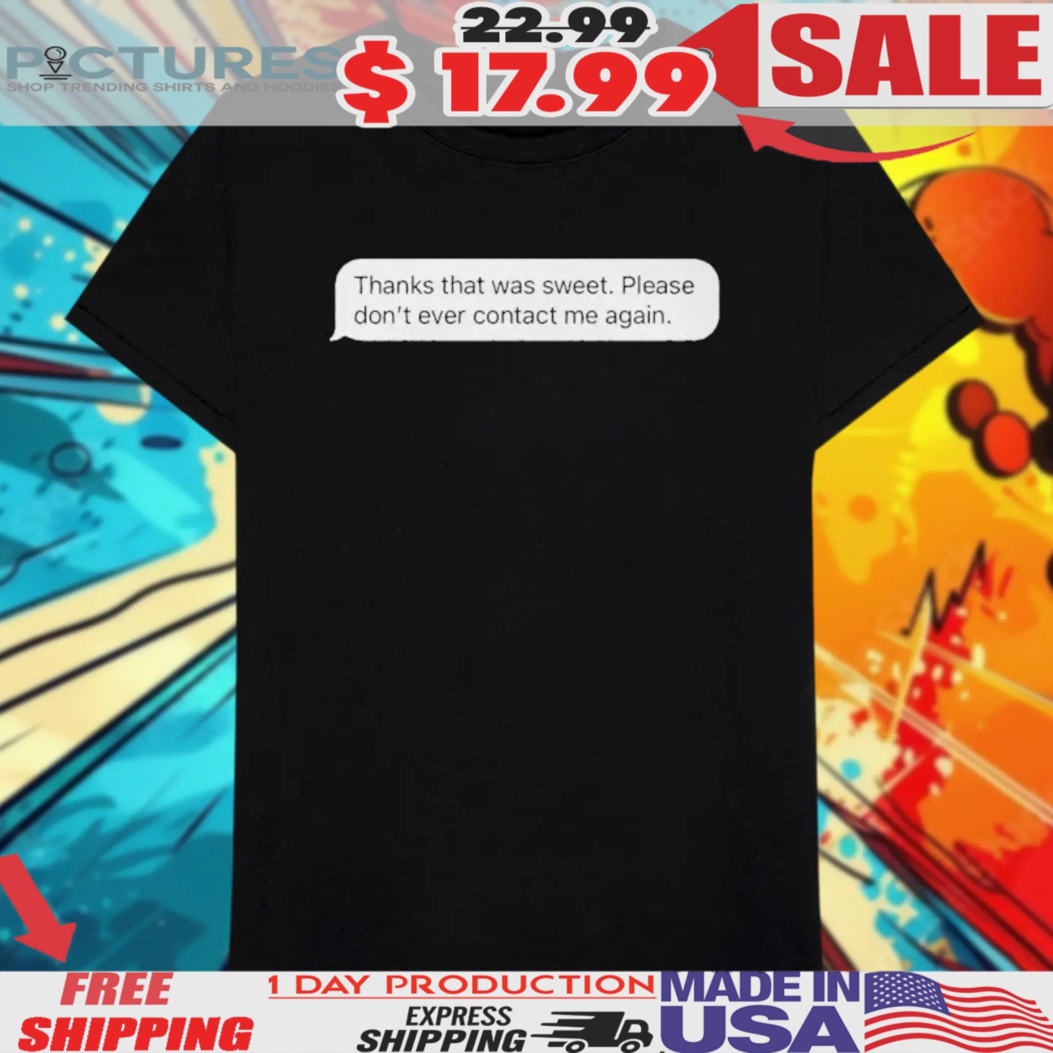 Thanks That Was Sweet Please Don't Ever Contact Me Again Message Shirt